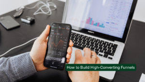 How to Build High-Converting Funnels