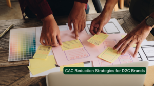 D2C Marketing Agency CAC Reduction Strategies